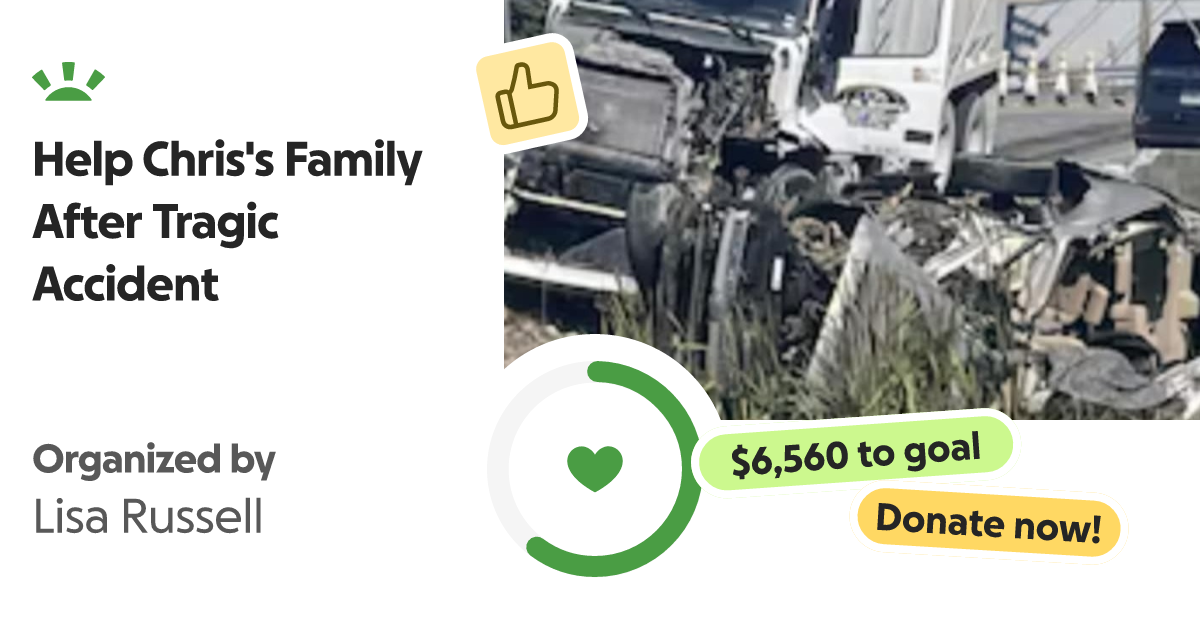 Fundraiser by Lisa Russell Help Chris's Family After Tragic Accident