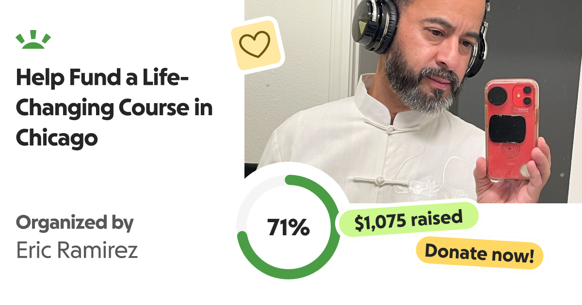 Fundraiser by Eric Ramirez Help Fund a LifeChanging Course in Chicago