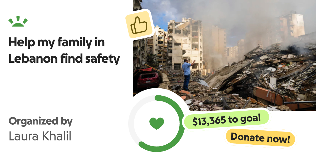 Fundraiser by Laura Khalil Help my family in Lebanon find safety