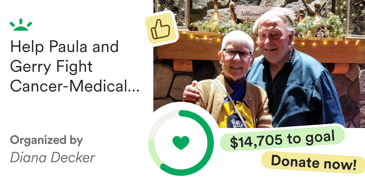 Donate to Help Paula and Gerry Fight Cancer-Medical & Travel Expenses, organized by Diana Decker