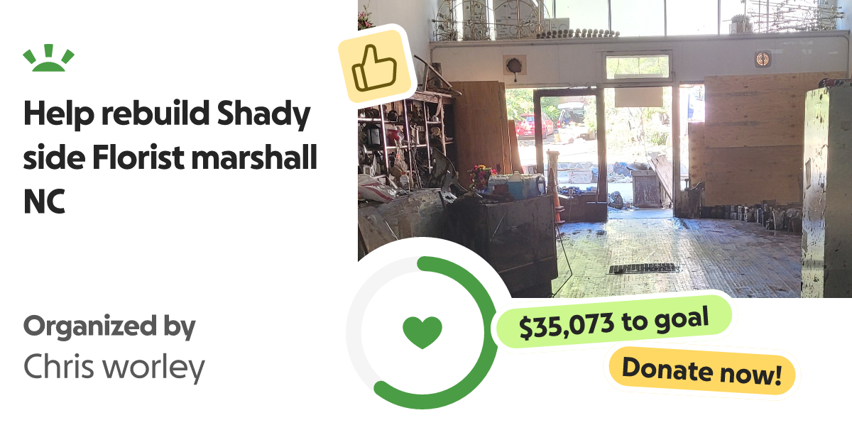 Fundraiser by Chris worley Help rebuild Shady side Florist marshall NC