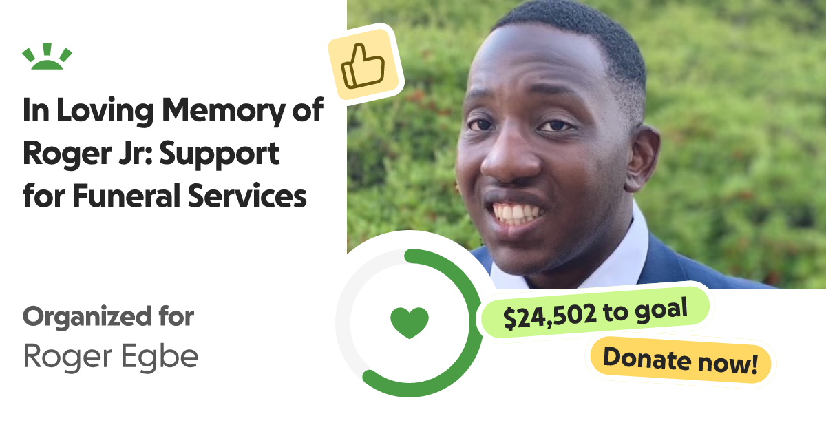 Fundraiser for Roger Egbe by Zina Egbe In Loving Memory of Roger Jr