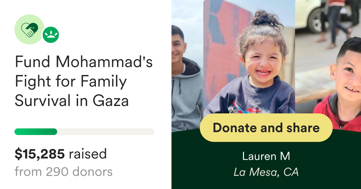 Donate to Fund Mohammad's Fight for Family Survival in Gaza, organized by Lauren M