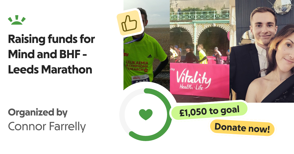 Fundraiser by Connor Farrelly Raising funds for Mind and BHF Leeds Marathon