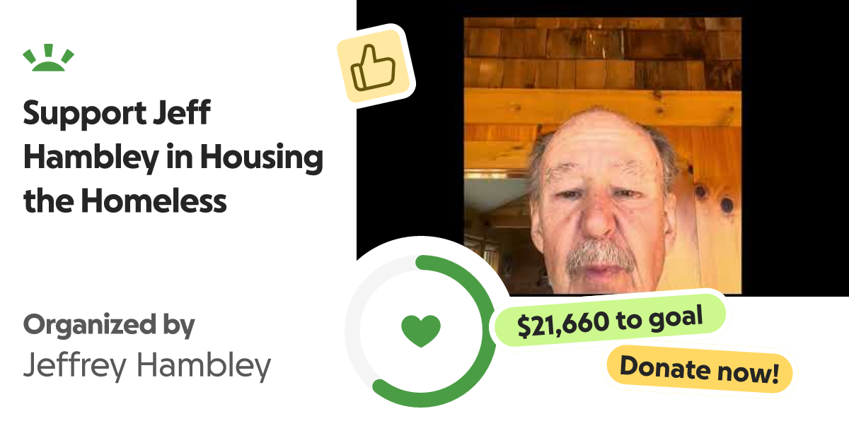 Fundraiser by Jeffrey Hambley Support Jeff Hambley in Housing the